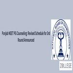Punjab NEET PG Counseling Revised Schedule for 3rd Round Announced